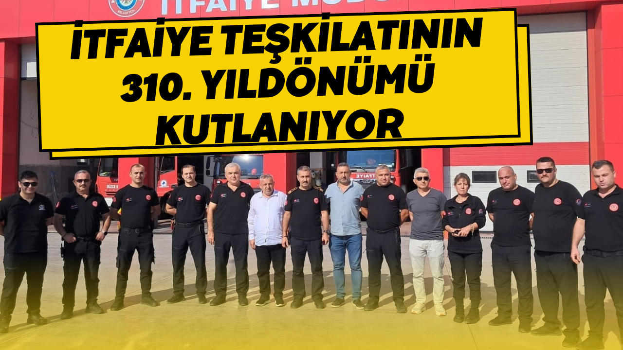 İtfaiye Teşkilatının 310. Yıldönümü Kutlanıyor