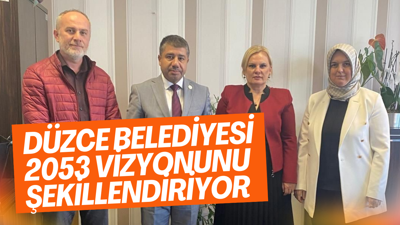 Düzce Belediyesi 2053 Vizyonunu Şekillendiriyor