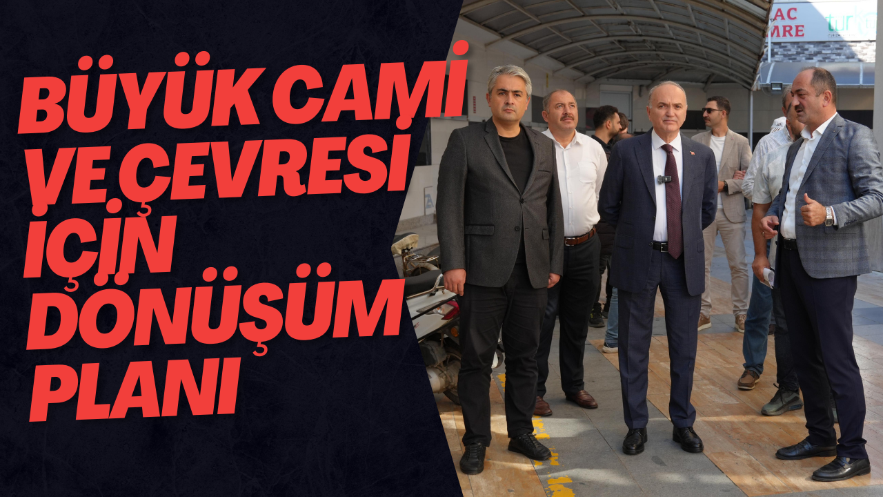 Büyük Cami Ve Çevresi İçin Dönüşüm Planı