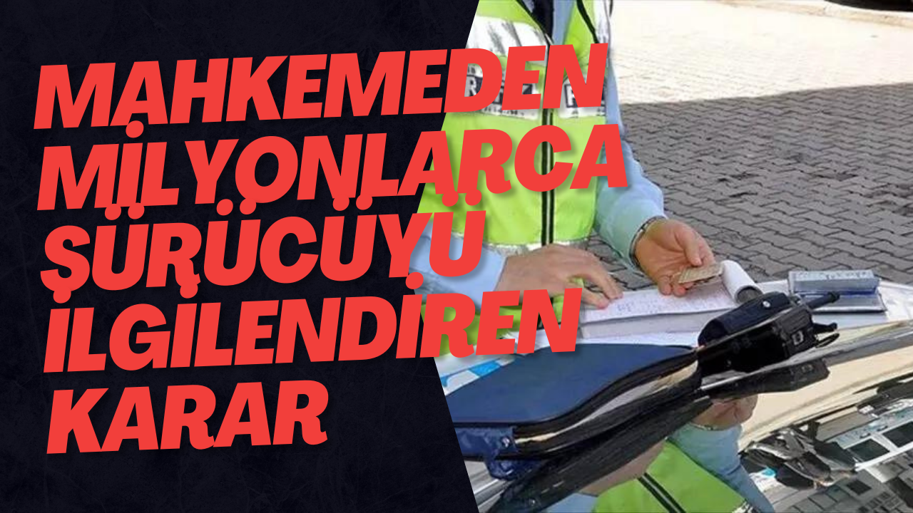 Mahkemeden Milyonlarca Sürücüyü İlgilendiren Karar