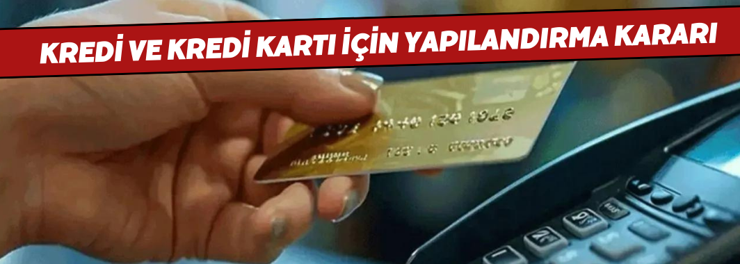 Kredi ve kredi kartı için yapılandırma kararı