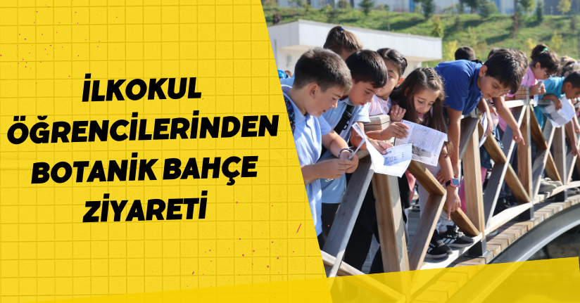 İlkokul Öğrencilerinden Botanik Bahçe Ziyareti