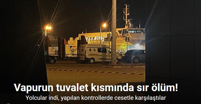 Vapurun tuvalet kısmında sır ölüm