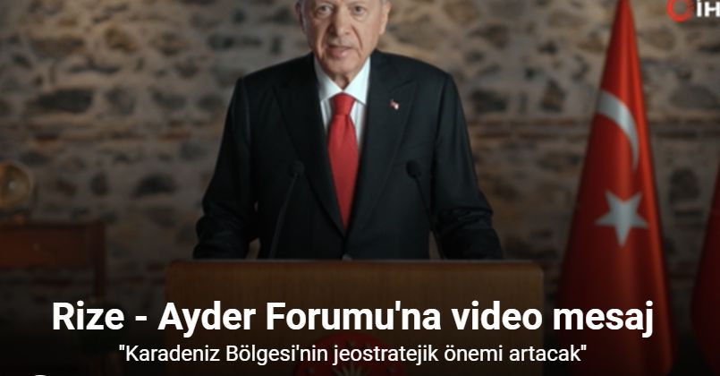 Cumhurbaşkanı Erdoğan: ''Karadeniz Bölgesi'nin jeostratejik önemi artacak''