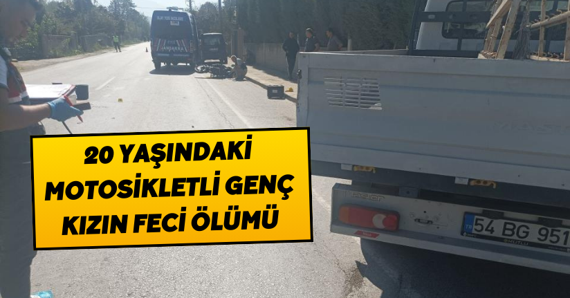 20 yaşındaki motosikletli genç kızın feci ölümü