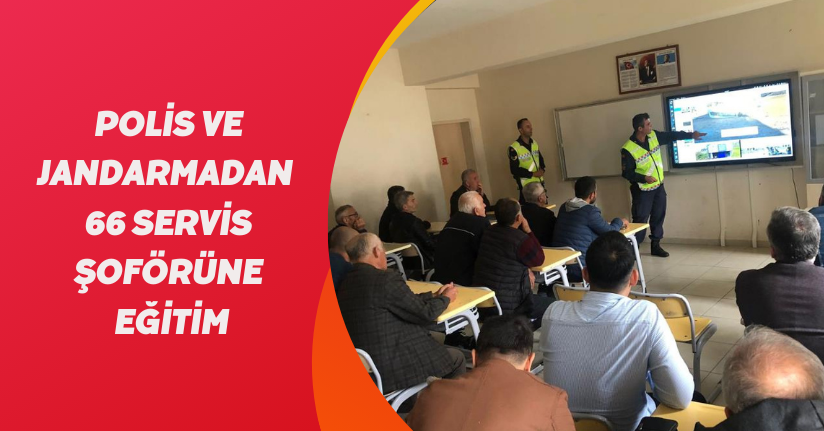 Polis ve jandarmadan 66 servis şoförüne eğitim