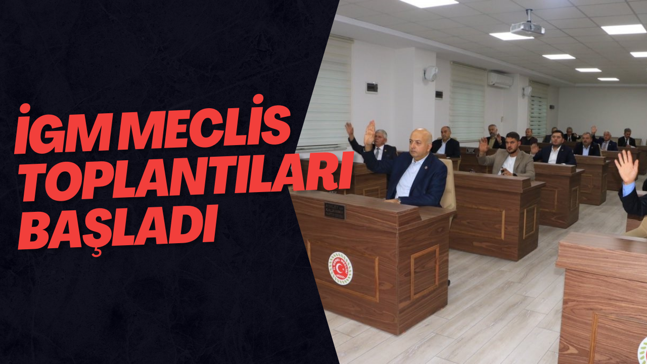 İGM Meclis Toplantıları Başladı