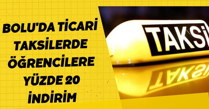 Bolu'da ticari taksilerde öğrencilere yüzde 20 indirim