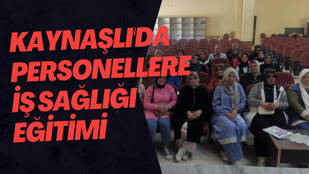 Kaynaşlı'da Personellere İş Sağlığı Eğitimi