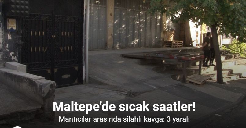 Maltepe’de mantıcılar arasında silahlı kavga: 3 yaralı