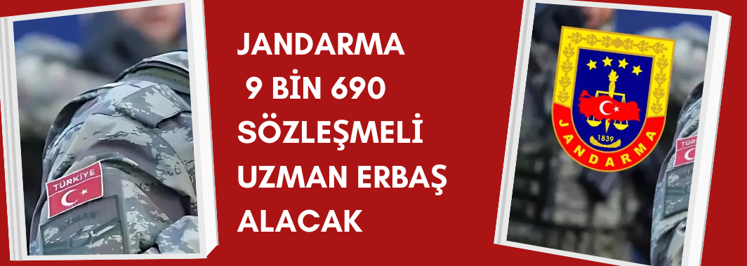 Jandarma 9 bin 690 sözleşmeli uzman erbaş alacak