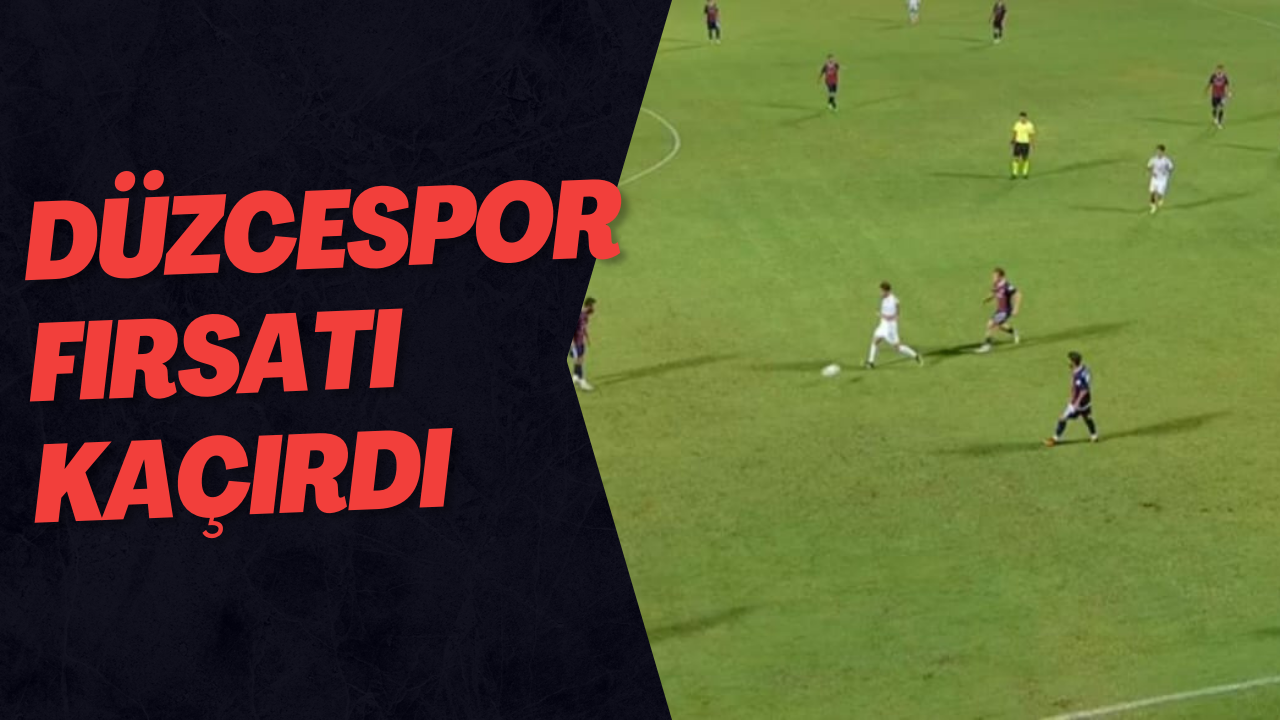 Düzcespor Fırsatı Kaçırdı