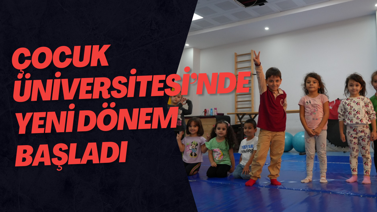 Çocuk Üniversitesi’nde Yeni Dönem Başladı