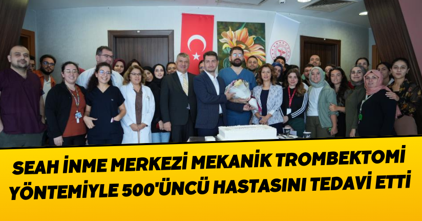 SEAH İnme Merkezi Mekanik trombektomi yöntemiyle 500'üncü hastasını tedavi etti