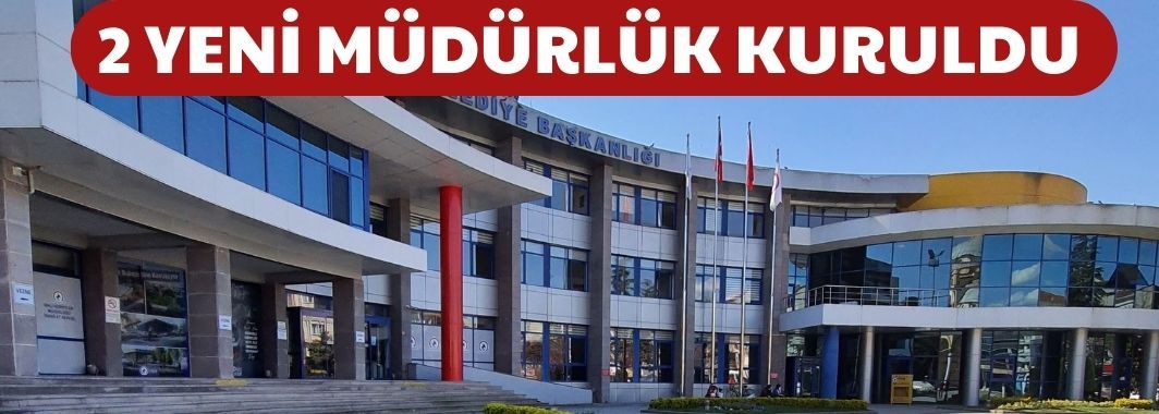 Düzce Belediyesi'nde 2 Yeni Müdürlük Kuruldu