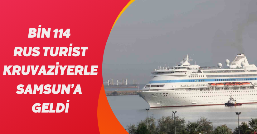 Bin 114 Rus turist, kruvaziyerle Samsun’a geldi