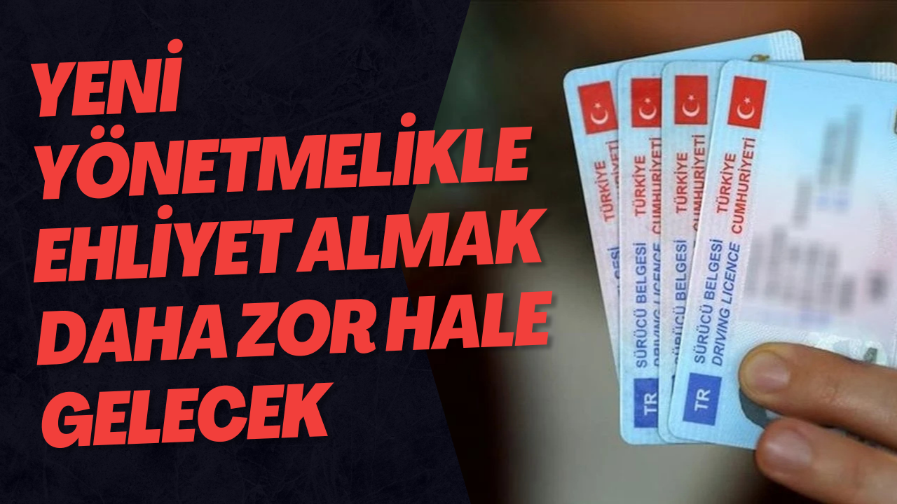 Yeni Yönetmelikle Ehliyet Almak Daha Zor Hale Gelecek