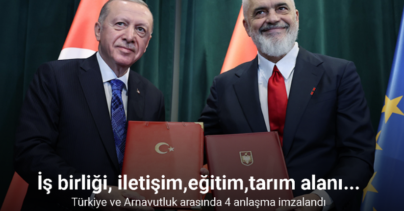 Türkiye ve Arnavutluk arasında 4 anlaşma imzalandı