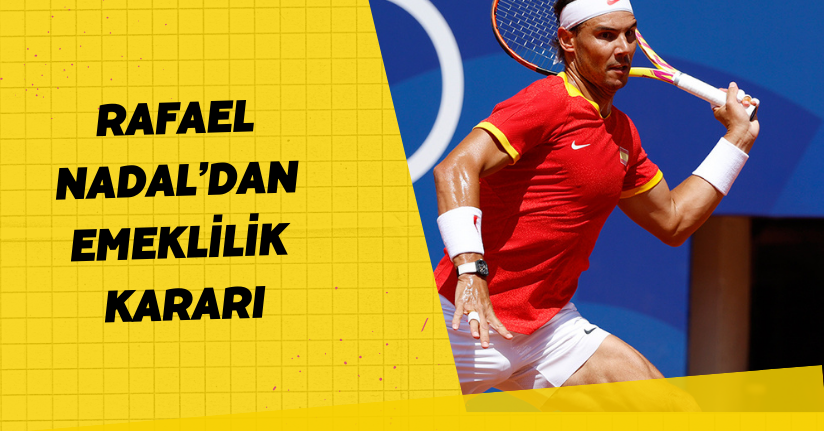 Rafael Nadal’dan emeklilik kararı