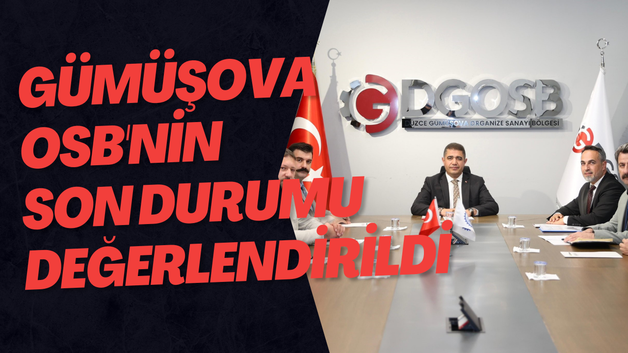 Gümüşova OSB'nin Son Durumu Değerlendirildi