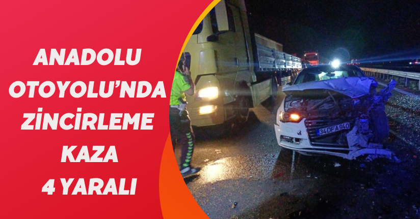 Anadolu Otoyolu’nda zincirleme kaza: 4 yaralı