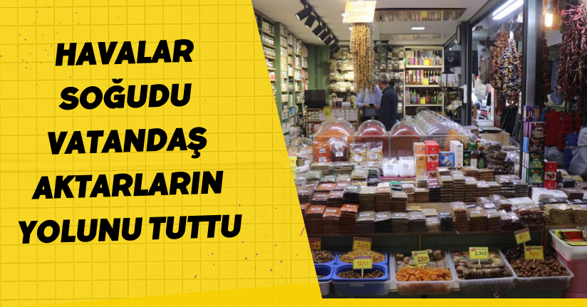 Havalar soğudu, vatandaş aktarların yolunu tuttu