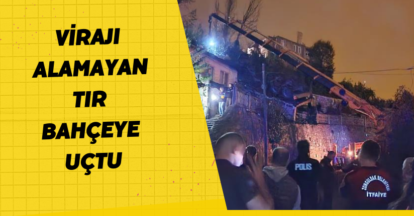 Virajı alamayan tır bahçeye uçtu: 1 ölü