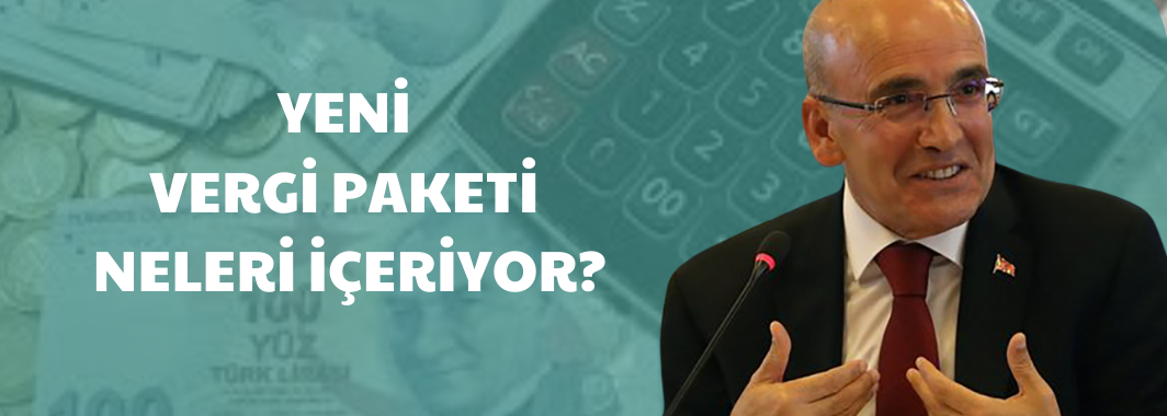 Yeni Vergi Paketi Neleri İçeriyor?