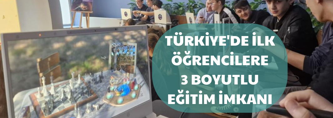 Türkiye'de İlk: Öğrencilere 3 Boyutlu Eğitim İmkanı