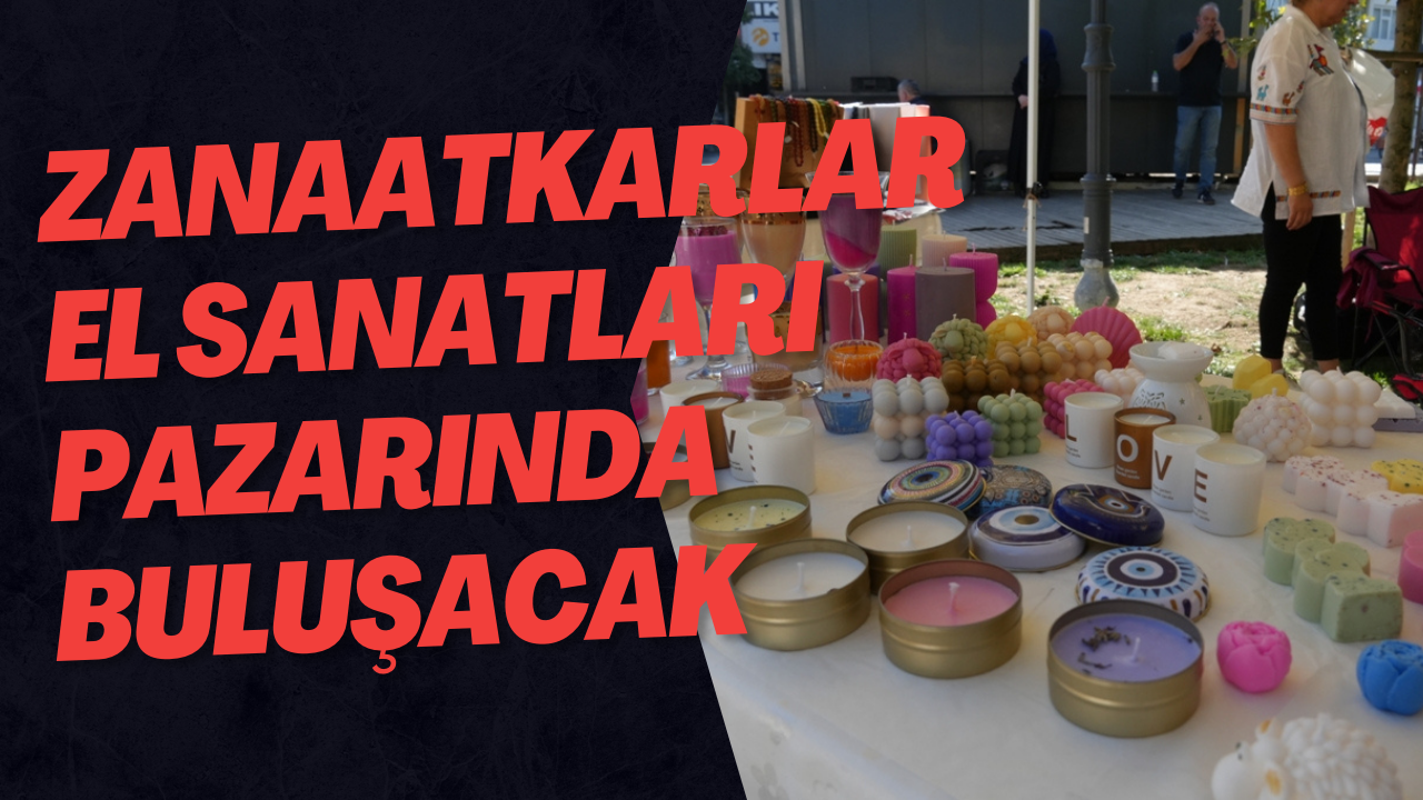 Zanaatkarlar El Sanatları Pazarında Buluşacak