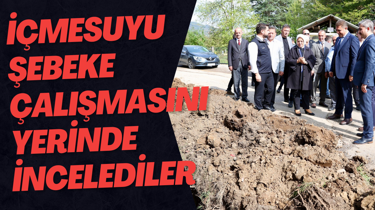 İçmesuyu Şebeke Çalışmasını Yerinde İncelediler