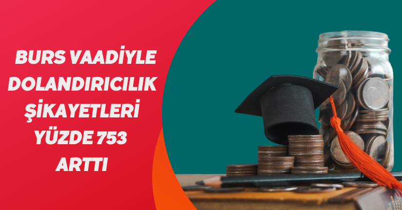 Burs vaadiyle dolandırıcılık şikayetleri yüzde 753 arttı