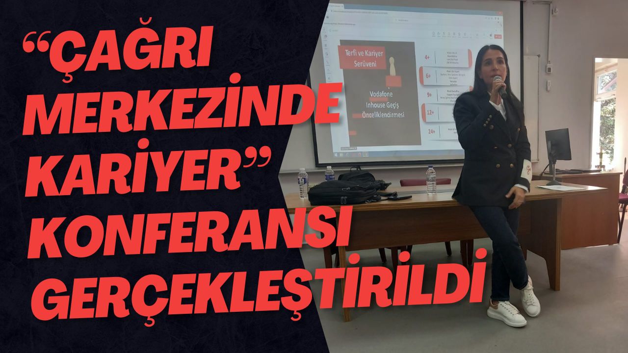 “Çağrı Merkezinde Kariyer” Konferansı Gerçekleştirildi