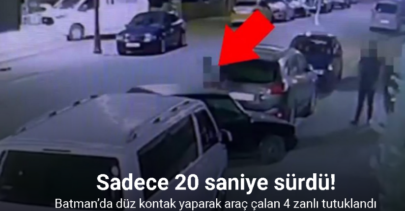 Batman’da 20 saniyede düz kontak yaparak araç çalan 4 zanlı tutuklandı