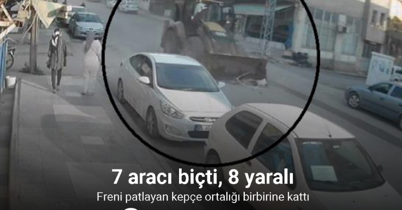 Freni patlayan kepçe 7 aracı biçti: 8 yaralı