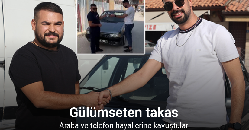 Gülümseten takas: Araba ve telefon hayallerine kavuştular