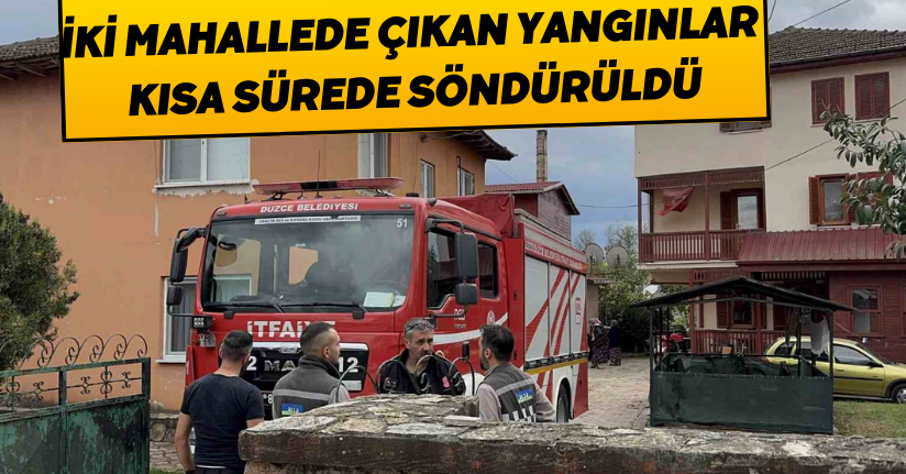 Düzce’de iki mahallede çıkan yangınlar kısa sürede söndürüldü