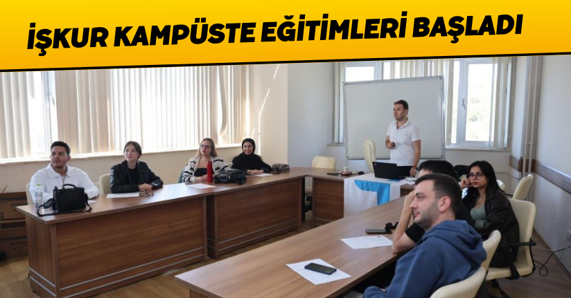  İŞKUR kampüste eğitimleri başladı