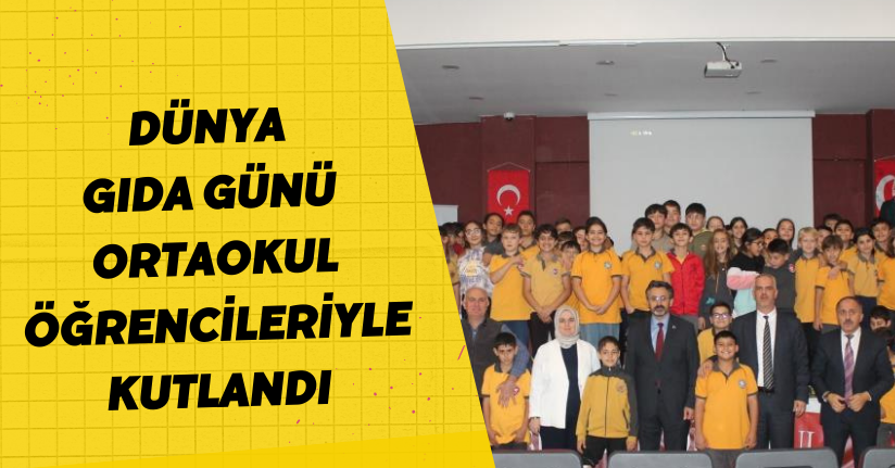 Dünya gıda günü ortaokul öğrencileriyle kutlandı