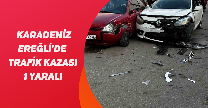 Karadeniz Ereğli’de trafik kazası; 1 yaralı