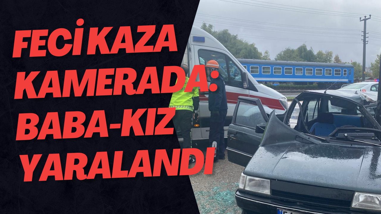 Feci Kaza Kamerada: Baba-Kız Yaralandı