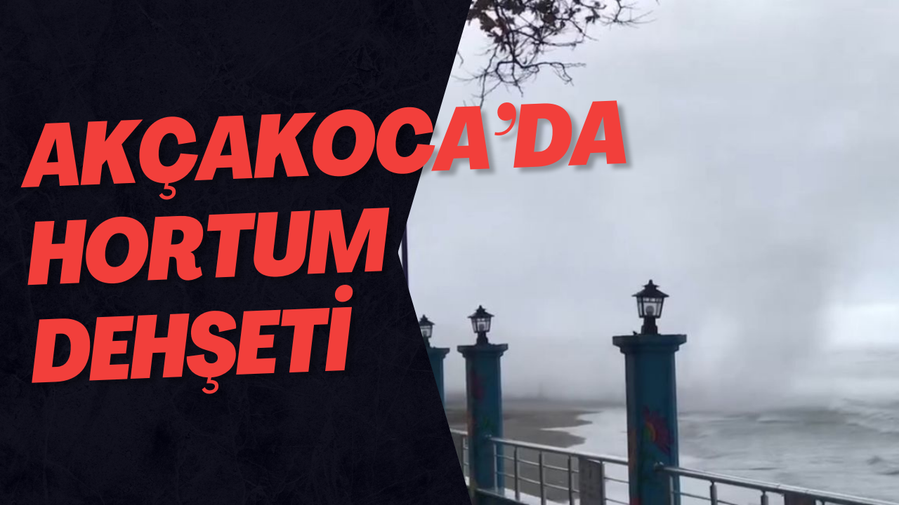 Akçakoca’da Hortum Dehşeti