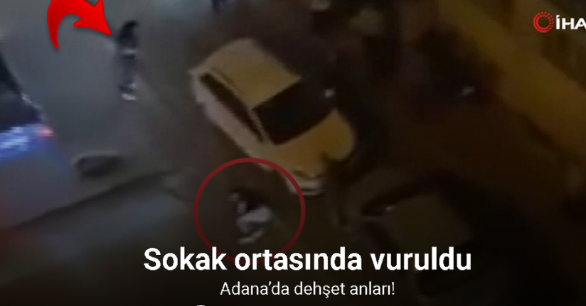 Adana’da dehşet anları kamerada: Sokak ortasında vuruldu