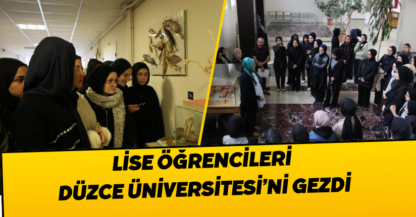  Lise öğrencileri Düzce Üniversitesi’ni gezdi