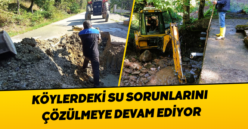 Köylerdeki Su Sorunlarını Çözülmeye Devam Ediyor