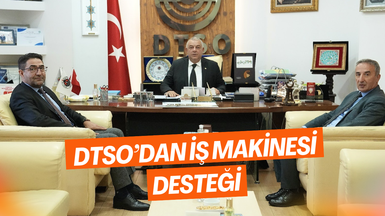 DTSO’dan İş Makinesi Desteği