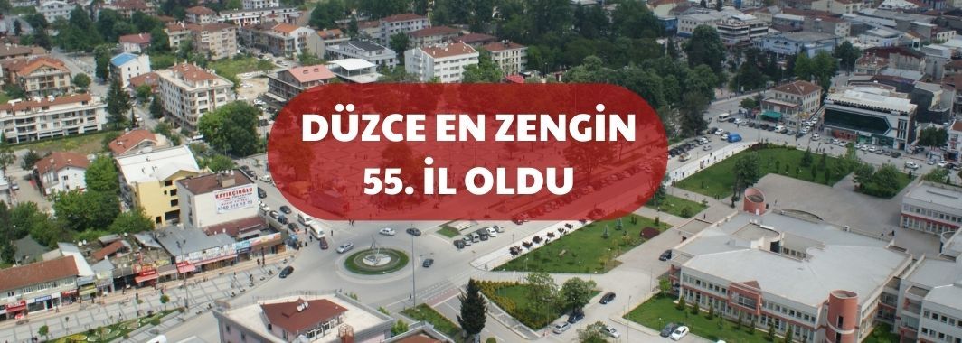 Düzce En Zengin 55. İl Oldu