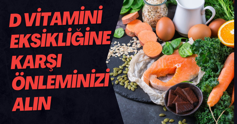 D Vitamini Eksikliğine Karşı Önleminizi Alın 