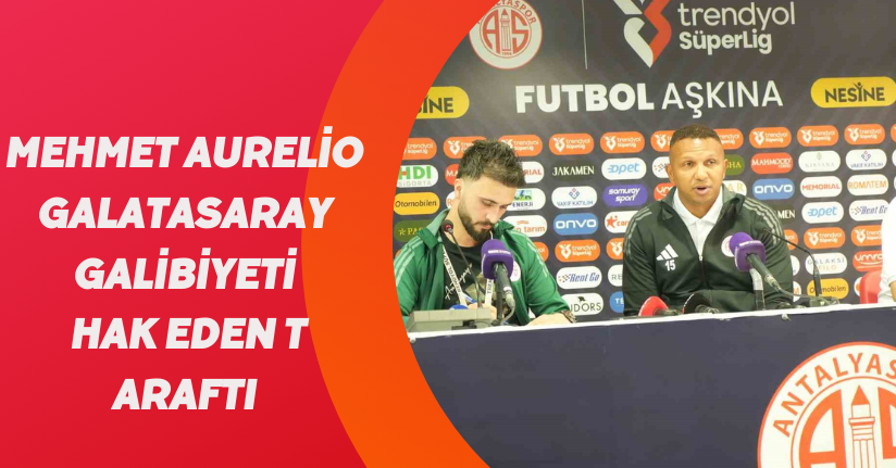 Mehmet Aurelio: “Galatasaray galibiyeti hak eden taraftı”