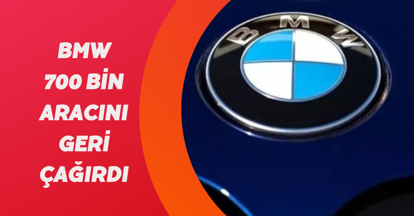 BMW, 700 bin aracını geri çağırdı